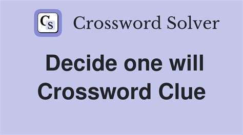 decides one will crossword|decide one will clue.